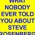 WHAT NOBODY EVER TOLD YOU ABOUT STEVE ROSENBERG