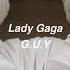 Lady Gaga G U Y Slowed Reverb