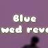 Blue Slowed Reverb Lofi Vibes