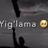 Yiglama Yuragim Yoq Endi Keragim Fribgar Gulima