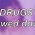 UPSAHL Drugs Slowed Down