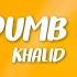 Khalid Young Dumb Broke Lyrics