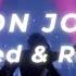 Bon Jovi It S My Life Slowed And Reverb