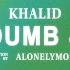 Khalid Young Dumb Broke Lyrics