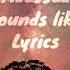 X Ambassadors Everything Sounds Like A Love Song Lyric Video Lyrics Master