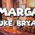One Margarita Lyrics Luke Bryan