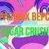 Слияние разных версий песни Sugar Crush ElyOtto Oxygen1um