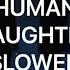HUMAN DAUGHTER Slowed Down
