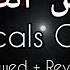 HUMOOD KUN ANTA کن انت VOCALS ONLY SLOWED REVERB