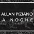 Allan Piziano La Noche