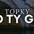 Topky W Co Ty Grasz Dance Inc Remix