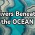 LOST RIVERS Hidden Under The Ocean
