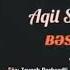 Aqil Sarıçiçəyim Bəs Nə Oldu Yeni 2021