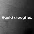 Liquid Thoughts By RK