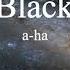 A Ha Little Black Heart Lyrics
