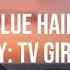 Blue Hair By Tv Girl Lyrics