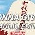 Never Gonna Give You Up Rick Astley Edit Audio