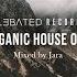 ORGANIC HOUSE MIX Organic Ethno Deep House Music Mixed By Jara