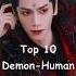 Top 10 Demon Human Love Stories Based Chinese Dramas Chinesedrama Dramalist Cdramalist