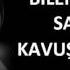 BİLEMİYORUM SANA BEN KAVUŞURMUYUM