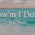 Eric Nam 에릭남 How M I Doing Lyric Video