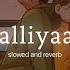 Galliyaan Slowed And Reverb Akhil Sachdeva Featuring Asees Kaur Nexus Music