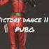 Victory Dance 114 PUBG Pubg
