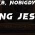 King Jesus Lyrics KB Nobigdyl