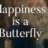 Multifandom Happiness Is A Butterfly