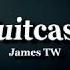 Suitcase James TW Lyrics