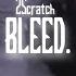 2Scratch Bleed Official Audio