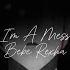 I M A Mess Bebe Rexha Slowed Reverb