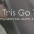 Don T Let This Go To Waste Loving Caliber Feat Lauren Dunn