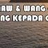 MAW WANG KASIH SAYANG KEPADA ORANG TUA LIRIK