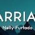 Nelly Furtado MARRIAGE Lyrics You Don T Belong To Nobody Baby
