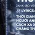 Thương Thì Thôi Remix 8D Audio Jank Thời Gian Tàn Nhẫn Lấy Đi Người Anh Thương Nhất Trên Đời