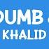Khalid Young Dumb Broke Lyrics