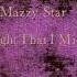 Mazzy Star Fade Into You