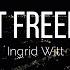 I Got Freedom Ingrid Witt Should I Turn It Off Or Should I Let It Hurt