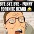 Bye Bye Bye FUNNY Fortnite Remix Hank Hill