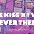 One Kiss Xl Was Never There
