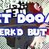 Perfect Doomsday Doomsday Remerk D But SMG4 Sings It