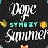 SYMBZY DOPE SUMMER