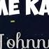 Johnny Call Me Karizma