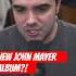 New John Mayer Album In 2024 Johnmayer Sobrock