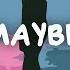 Matthew Nolan Maybe Lyrics