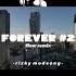 DJ FOREVER SLOW REMIX Part 2 Forever