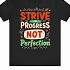 Strive For Progress Not Perfection Tshirt