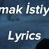Ufuk Çalışkan Unutmak İstiyorum Lyrics