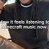 How It Feels Listening To Minecraft Music Now